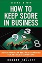How to Keep Score in Business: Accounting and Financial Analysis for the Non-Accountant (2nd Edition)