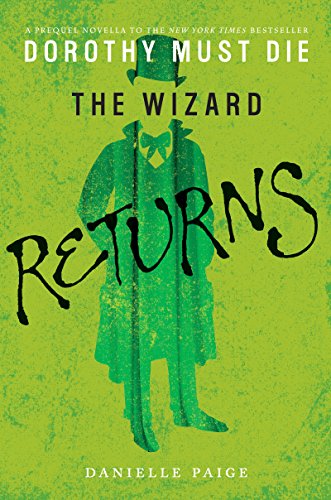 The Wizard Returns (Dorothy Must Die Book 3), by Danielle Paige