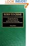 Born to Crime: Cesare Lombroso and the Origins of Biological Criminology (Italian and Italian American Studies)