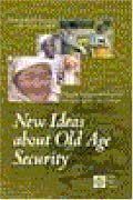 New Ideas About Old Age Security: Toward Sustainable Pension Systems in the 21st Century