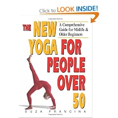 The New Yoga for People over 50: A Comprehensive Guide for Midlife and Older Beginners