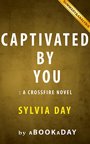 Captivated by You: : A Crossfire Novel by Sylvia Day | Summary & Analysis