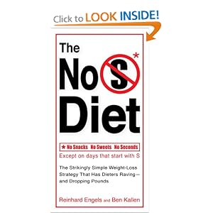 The No S Diet: The Strikingly Simple Weight-Loss Strategy That Has Dieters Raving--and Dropping Pounds