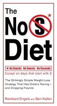 The No S Diet: The Strikingly Simple Weight-Loss Strategy That Has Dieters Raving--and Dropping Pounds