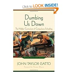 Dumbing Us Down: The Hidden Curriculum of Compulsory Schooling