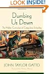 Dumbing Us Down: The Hidden Curriculu...