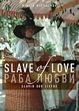 A Slave of Love ( Raba lyubvi ) [ NON-USA FORMAT, PAL, Reg.0 Import - Netherlands ]