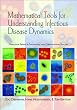 Mathematical Tools for Understanding Infectious Disease Dynamics: (Princeton Series in Theoretical and Computational Biology)