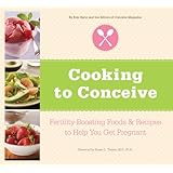 Cooking to Conceive: Fertility-Boosting Foods & Recipes to Help You Get Pregnant