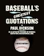 Baseball's Greatest Quotations Rev. Ed.: An Illustrated Treasury of Baseball Quotations and Historical Lore