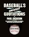 Search : Baseball's Greatest Quotations Rev. Ed.: An Illustrated Treasury of Baseball Quotations and Historical Lore