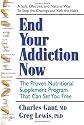 End your addiction now : the proven nutritional supplement program that can set you free