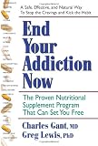 End Your Addiction Now: The Proven Nutritional Supplement Program That Can Set You Free