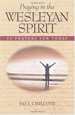Praying in the Wesleyan Spirit: 52 Prayers for Today