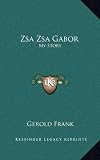 Zsa Zsa Gabor: My Story