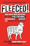 Fleeced!: How we've been betrayed by the politicians, bureaucrats and bankers - and how much they've cost us