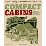 Compact Cabins: Simple Living in 1000 Square Feet or Less ~ Gerald Rowan