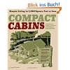 Compact Cabins: Simple Living in 1,000 Square Feet or Less
