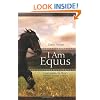 I Am Equus: Understanding the Horse's Potential through Everyday Encounters