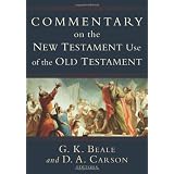 Commentary on the New Testament Use of the Old Testament ~ G. K. Beale
