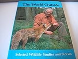The world outside : selected wildlife studies and stories