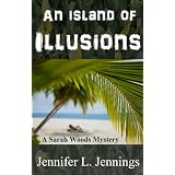 An Island of Illusions (A Sarah Woods Mystery) ~ Jennifer L. Jennings