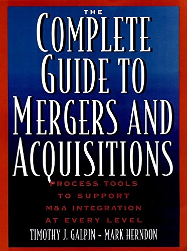 The Complete Guide to Mergers and Acquisitions: Process Tools to Support M&A Integration at Every Level (Jossey-Bass Business & Management)