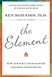 The Element: How Finding Your Passion Changes Everything