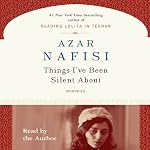 Things I've Been Silent About | Azar Nafisi