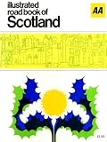 AA illustrated road book of Scotland : with gazetteer, itineraries, maps and town plans