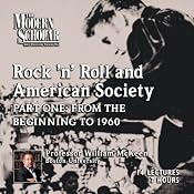 The Modern Scholar: Rock 'n' Roll and American Society: Part One: From the Beginning to 1960 | [William McKeen]