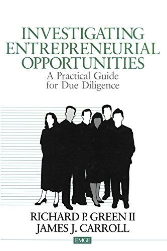 Investigating Entrepreneurial Opportunities: A Practical Guide for Due Diligence (Entrepreneurship & the Management of Growing Enterprises)