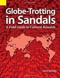 Globe-Trotting in Sandals: A Field Guide to Cultural Research