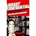 Library Confidential: Oddballs, Geeks and Gangstas in the Public Library