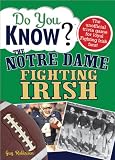 Do You Know the Notre Dame Fighting Irish?: A hard-hitting quiz for tailgaters, referee-haters, armchair quarterbacks, and anyone whod kill for their team