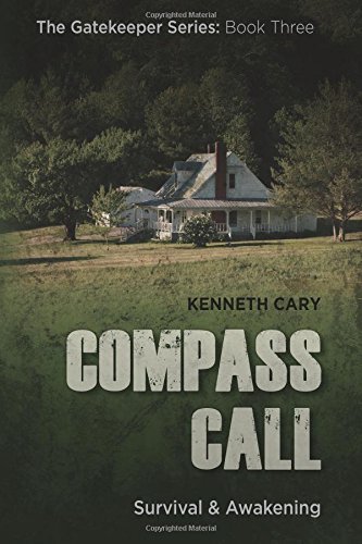 By Kenneth Cary Compass Call: Survival & Awakening (The Gatekeeper) (Volume 3) (1st First Edition) [Paperback]