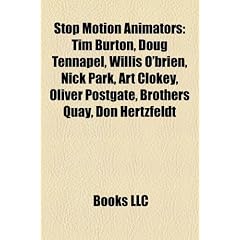 Stop Motion Animators: Tim Burton, Doug Tennapel, Willis O'Brien, Nick Park, Art Clokey, Oliver Postgate, Brothers Quay, Don Hertzfeldt