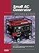 Small AC Generator Service Manual, Volume 2: Covers complete maintenance and repair information for most portable generator models