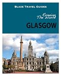 Running The World: Glasgow, Scotland (Blaze Travel Guides)