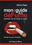 Mon guide de la d�fume : Comment j'ai dit adieu au tabac