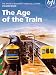 The British Transport Films Collection Vol.7 - The Age Of The Train [1962] [DVD]