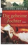 Die geheime Tochter: Roman - Claudia Ziegler