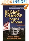 Regime Change Begins at Home: Freeing America from Corporate Rule
