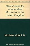 New visions for independent museums in the UK