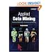Applied Data Mining: Statistical Methods for Business and Industry (Statistics in Practice)