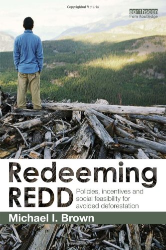Redeeming REDD: Policies, Incentives and Social Feasibility for Avoided Deforestation