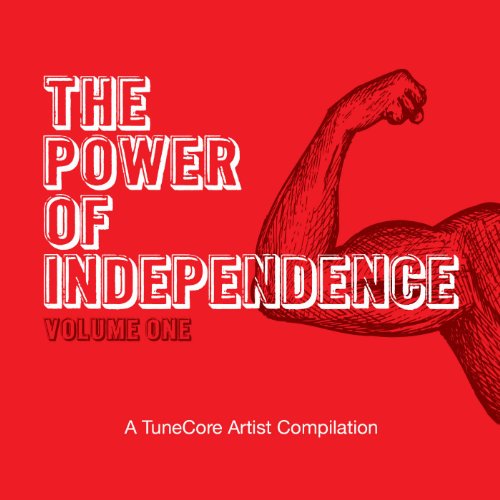 The Power of Independence - A TuneCore Artist Compilation, Vol. 1 [Explicit]