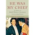 He Was My Chief: The Memoirs of Adolf Hitler's Secretary