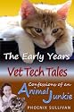 Vet Tech Tales: The Early Years (Confessions of an Animal Junkie)