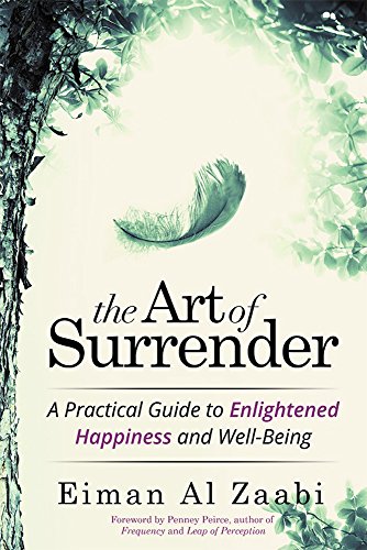 The Art of Surrender: A Practical Guide to Enlightened Happiness and Well-Being, by Eiman Al Zaabi